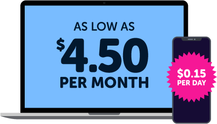 As low as $4.50 per month. $0.15 per day